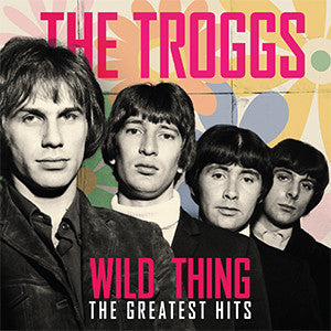 The Troggs : Wild Thing The Greatest Hits (LP, Comp, Unofficial)